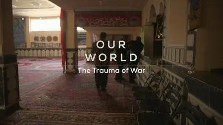 BBC Our World - The Trauma of War (2018)