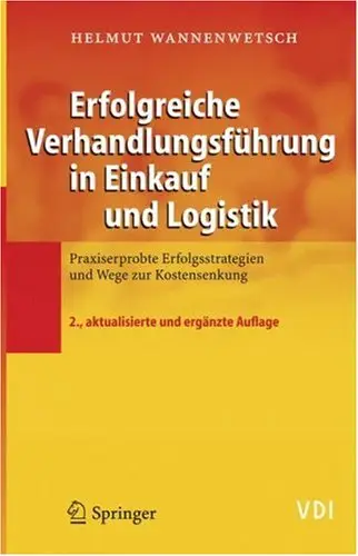 Erfolgreiche Verhandlungsführung in Einkauf und Logistik: Praxiserprobte Erfolgsstrategien und Wege zur Kostensenkung