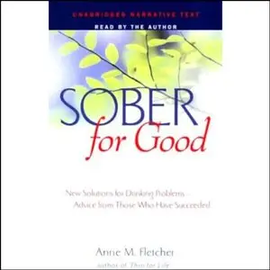 Sober for Good: New Solutions for Drinking Problems, Advice From Those Who Have Succeeded [Audiobook]