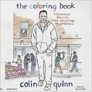 The Coloring Book: A Comedian Solves Race Relations in America [Audiobook]
