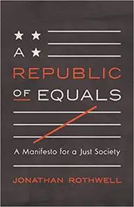 A Republic of Equals: A Manifesto for a Just Society