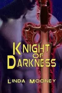 «Knight of Darkness» by Linda Mooney