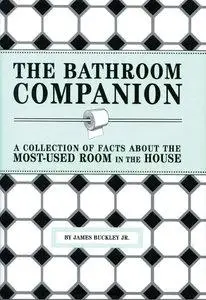 The Bathroom Companion: A Collection of Facts About the Most-Used Room in the House (Repost)