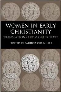Women in Early Christianity: Translations from Greek Texts