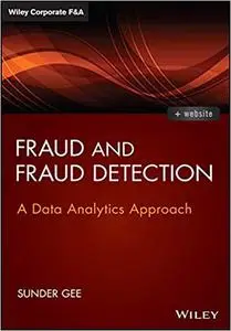 Fraud and Fraud Detection, + Website: A Data Analytics Approach