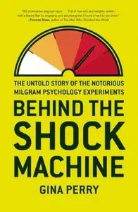 Behind the Shock Machine: The Untold Story of the Notorious Milgram Psychology Experiment (repost)