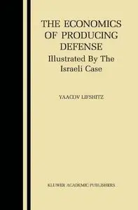 The Economics of Producing Defense: Illustrated by the Israeli Case