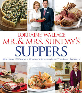 Mr. and Mrs. Sunday's Suppers: More than 100 Delicious, Homemade Recipes to Bring Your Family Together