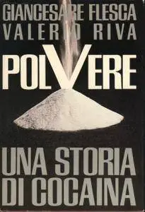Giancesare Flesca, Valerio Riva, "Polvere: Una storia di cocaina"