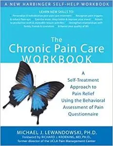 The Chronic Pain Care Workbook: A Self-Treatment Approach to Pain Relief Using the Behavioral Assessment of Pain Questio