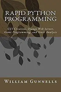 Rapid Python Programming: GUI Creation, Django Web Server, Game Programming, and Stock Analysis