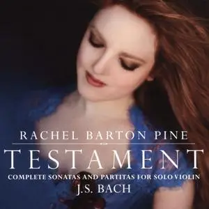 Rachel Barton Pine - Testament: Complete Sonatas & Partitas for Solo Violin J.S. Bach (2016) (Repost)