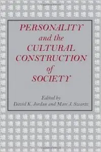 Personality and the Cultural Construction of Society by David K. Jordan