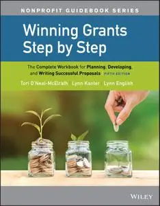 Winning Grants Step by Step: The Complete Workbook for Planning, Developing, and Writing Successful Proposals, 5th Edition