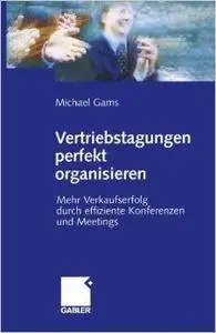 Vertriebstagungen perfekt organisieren: Mehr Verkaufserfolg durch effiziente Konferenzen und Meetings