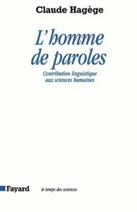 Claude Hagège, "L'homme de paroles : Contribution linguistique aux sciences humaines"