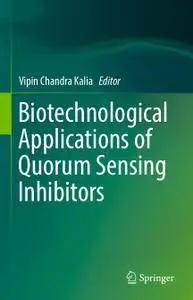 Biotechnological Applications of Quorum Sensing Inhibitors (Repost)