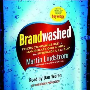 Brandwashed: Tricks Companies Use to Manipulate Our Minds and Persuade Us to Buy (Audiobook) (repost)