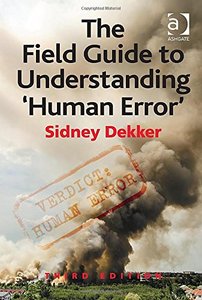 The Field Guide to Understanding 'Human Error', 3 edition