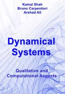 "Dynamical Systems: Qualitative and Computational Aspects" ed. by Kamal Shah, Bruno Carpentieri, Arshad Ali