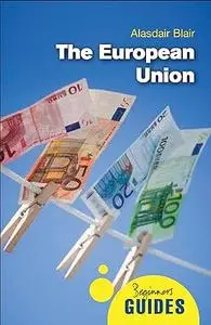 The European Union: A Beginner's Guide (Beginner's Guides)