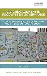 Civic Engagement in Food System Governance: A comparative perspective of American and British local food movements