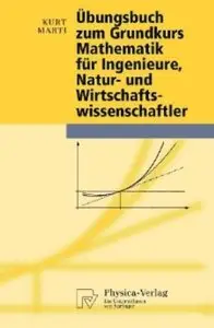 Übungsbuch zum Grundkurs Mathematik für Ingenieure, Natur-und Wirtschaftswissenschaftler