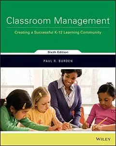 Classroom Management: Creating a Successful K-12 Learning Community 6E