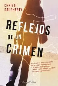 «Reflejos de un crimen» by Christi Daugherty