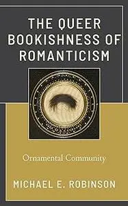 The Queer Bookishness of Romanticism: Ornamental Community