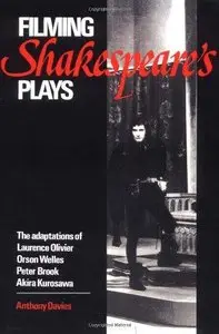 Filming Shakespeare's Plays: The Adaptations of Laurence Olivier, Orson Welles, Peter Brook and Akira Kurosawa 