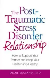 «The Post Traumatic Stress Disorder Relationship» by Diane England