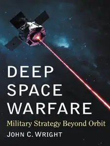 Deep Space Warfare: Military Strategy Beyond Orbit