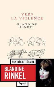 Blandine Rinkel, "Vers la violence"