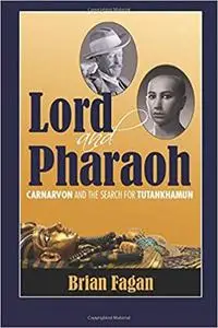 Lord and Pharaoh: Carnarvon and the Search for Tutankhamun