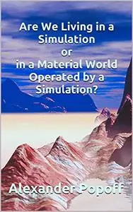 Are We Living in a Simulation or in a Material World Operated by a Simulation?