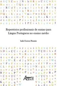 «Repertórios Profissionais de Ensino para Língua Portuguesa no Ensino Médio» by Laila Guzzon Hussein