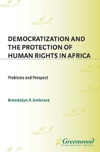  Democratization and the Protection of Human Rights in Africa: Problems and Prospects (Repost)