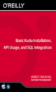 Basic Kudu Installation, API Usage, and SQL Integration