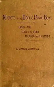 «Nuggets in the Devil's Punch Bowl and Other Austrhe Bush; Thunder-and-Lightning» by Andrew Robertson