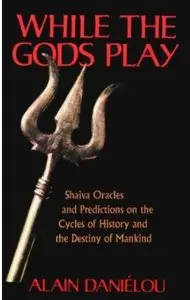 While the Gods Play: Shaiva Oracles and Predictions on the Cycles of History and the Destiny of Mankind