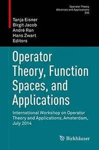 Operator Theory, Function Spaces, and Applications (repost)