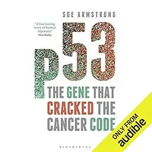 p53: The Gene That Cracked the Cancer Code [Audiobook]