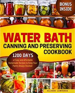 Water Bath Canning and Preserving Cookbook