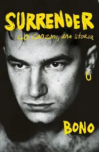 Bono - Surrender. 40 canzoni, una storia