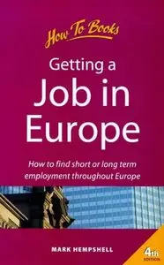 Getting a Job in Europe: How to Find Short or Long Term Employment Throughout Europe