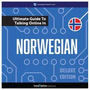 Learn Norwegian: The Ultimate Guide to Talking Online in Norwegian, Deluxe Edition [Audiobook]