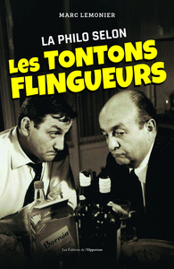 La philo selon les Tontons Flingueurs - Marc Lemonnier