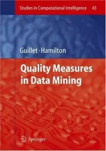 Fabrice Guillet, Fabrice Guillet;Howard J. Hamilton, Quality Measures in Data Mining (Repost) 