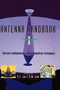 Antenna Handbook, Volume 1: Fundamentals and Mathematical Techniques